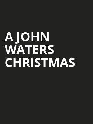 A John Waters Christmas Poster