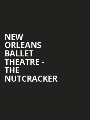 New Orleans Ballet Theatre - The Nutcracker Poster