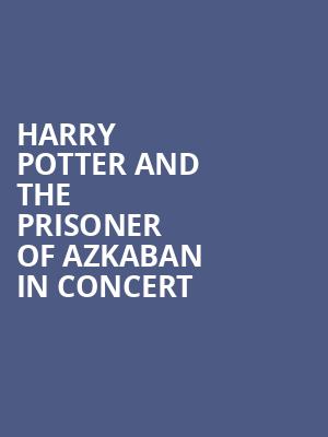 Harry Potter and the Prisoner of Azkaban in Concert, Saenger Theatre, New Orleans