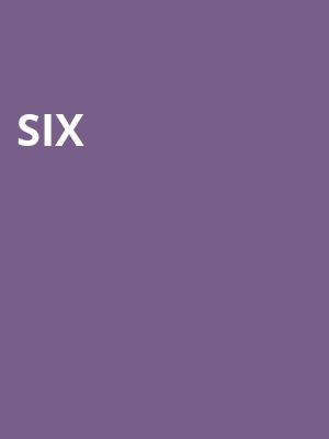 Six, Saenger Theatre, New Orleans
