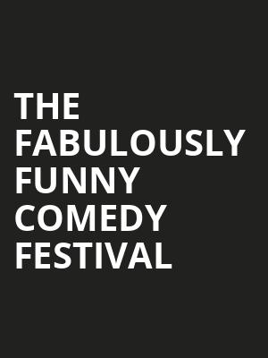 The Fabulously Funny Comedy Festival Poster