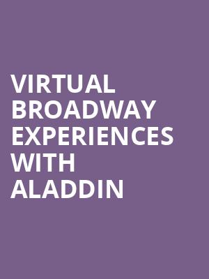 Virtual Broadway Experiences with ALADDIN, Virtual Experiences for New Orleans, New Orleans