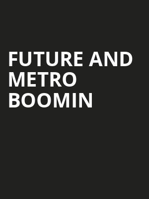 Future and Metro Boomin Poster