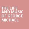 The Life and Music of George Michael, Saenger Theatre, New Orleans