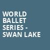 World Ballet Series Swan Lake, Orpheum Theater, New Orleans