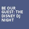 Be Our Guest The Disney DJ Night, House of Blues, New Orleans
