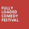 Fully Loaded Comedy Festival, Smoothie King Center, New Orleans